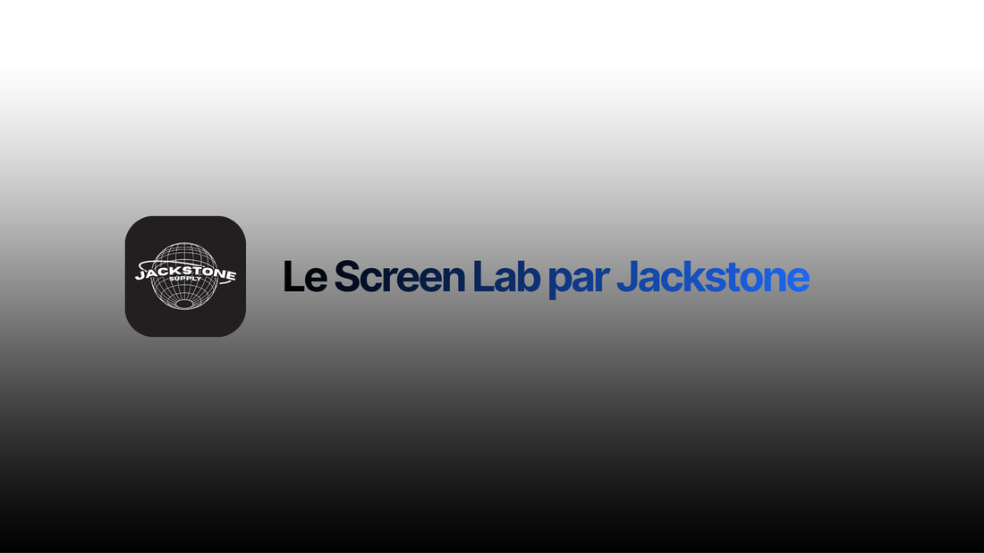 Les différentes gammes d'écrans chez Jackstone 📱⚒️